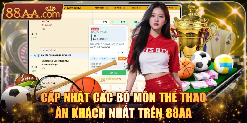 Cập nhật các bộ môn thể thao ăn khách nhất trên nhà cái 88AA