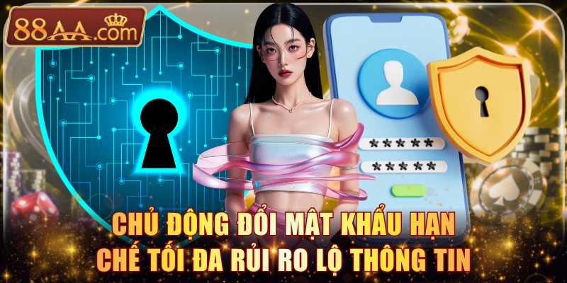 Chủ động đổi mật khẩu hạn chế tối đa rủi ro lộ thông tin