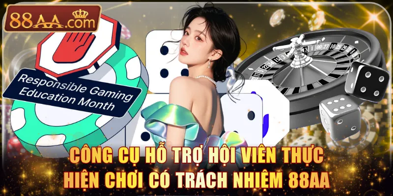 Công cụ hỗ trợ hội viên thực hiện chơi có trách nhiệm 88AA