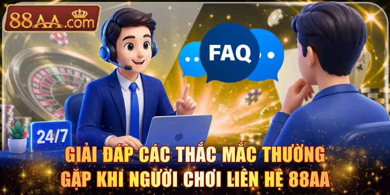 Giải đáp các thắc mắc thường gặp khi người chơi liên hệ 88AA