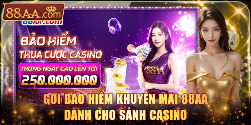 Gói bảo hiểm khuyến mãi 88AA dành cho sảnh Casino