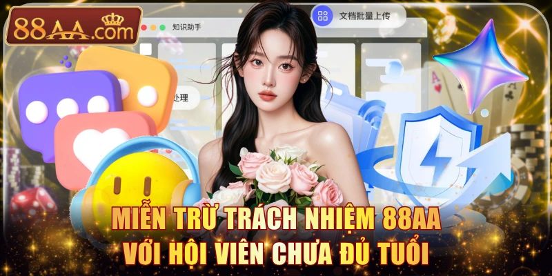 Miễn trừ trách nhiệm 88AA với hội viên chưa đủ tuổi