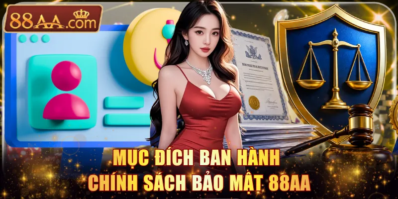 Mục đích ban hành chính sách bảo mật 88AA