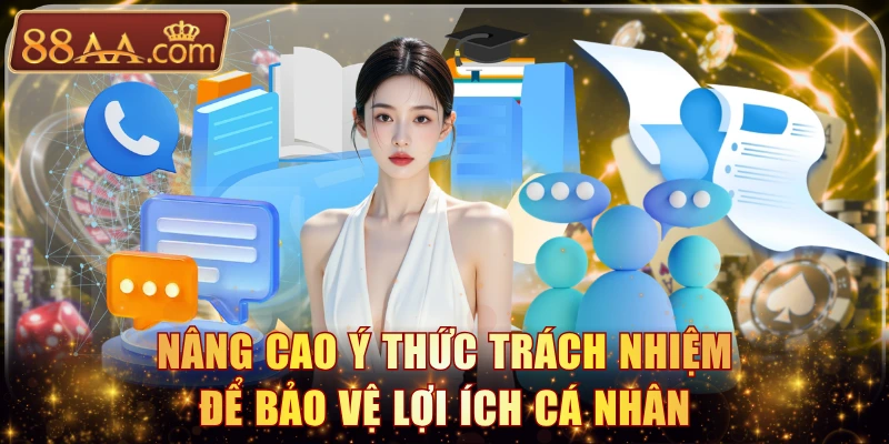 Nâng cao ý thức trách nhiệm để bảo vệ lợi ích cá nhân