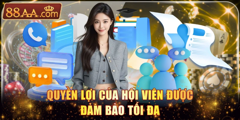 Quyền lợi của hội viên được đảm bảo tối đa