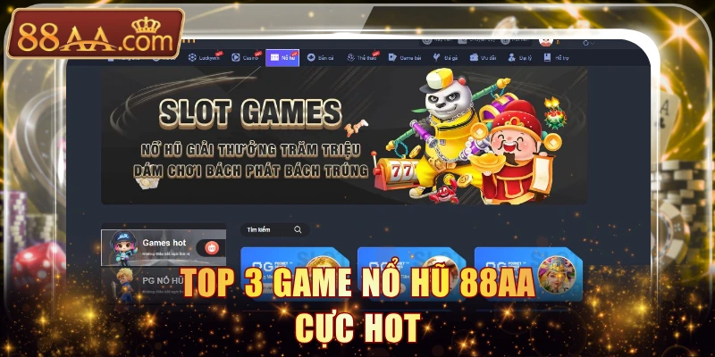 Top 3 game nổ hũ 88AA cực hot