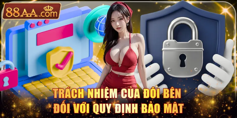 Trách nhiệm của đôi bên đối với quy định bảo mật